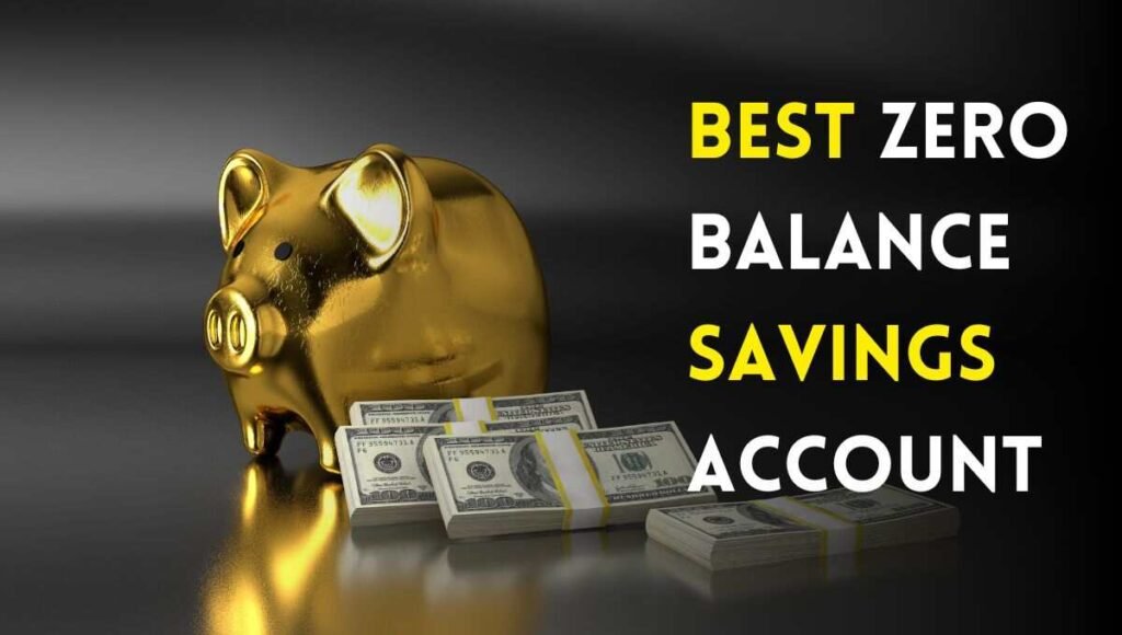 best zero balance saving account for students