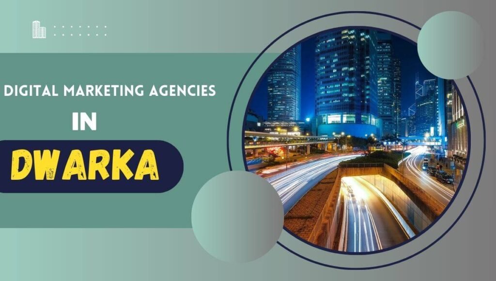 best 8 digital marketing agencies in dwarka